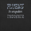 T-shirt with the phrase “Fluent in Unspoken Thoughts” in soft, muted tones—design for introverts and deep thinkers.