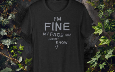 I’m Fine, My Face Just Doesn’t Know It – Unisex T-Shirt