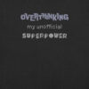 Overthinking superpower shirt with blue-grey, white, and grey text in layered fonts expressing chaotic internal monologue