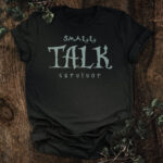 Small Talk Survivor - Unisex T-Shirt